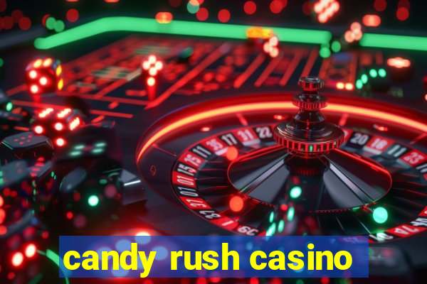 candy rush casino