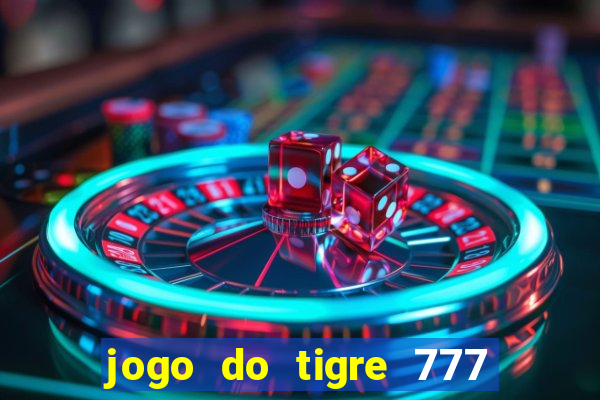 jogo do tigre 777 5 reais