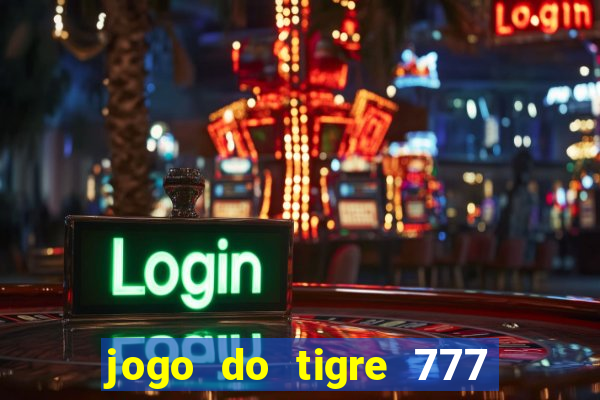 jogo do tigre 777 5 reais