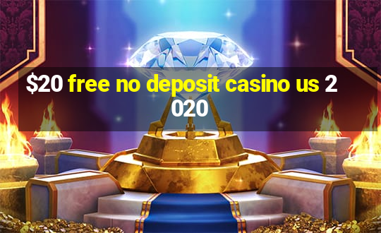 $20 free no deposit casino us 2020