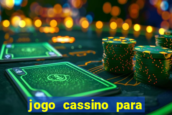 jogo cassino para ganhar dinheiro