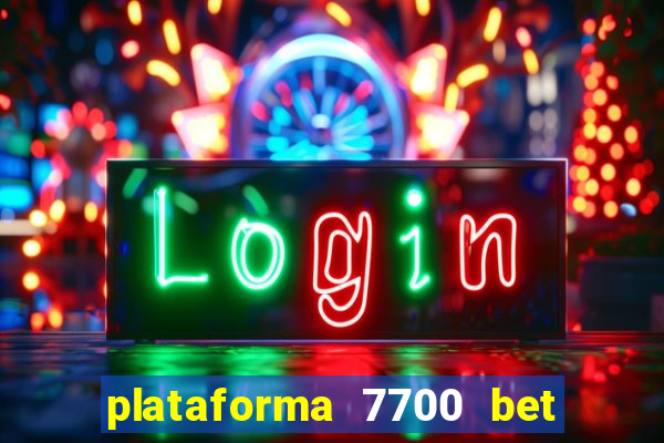 plataforma 7700 bet é confiável