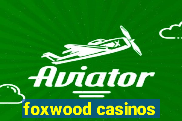 foxwood casinos