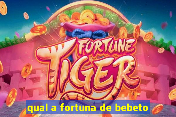 qual a fortuna de bebeto