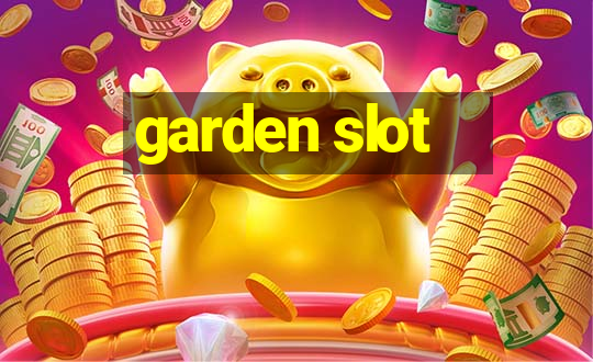 garden slot