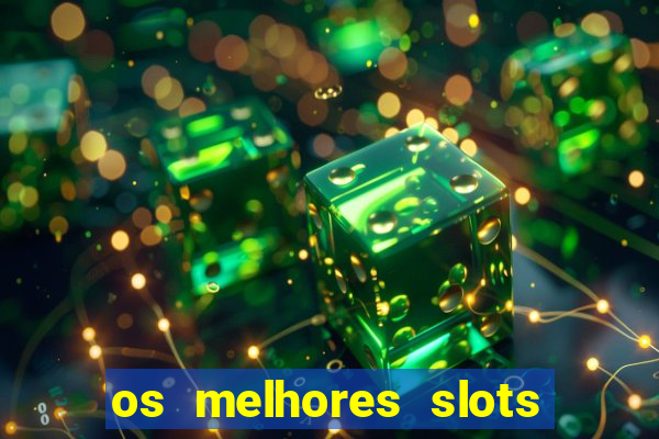 os melhores slots para ganhar dinheiro