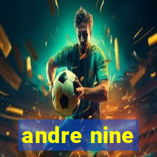 andre nine