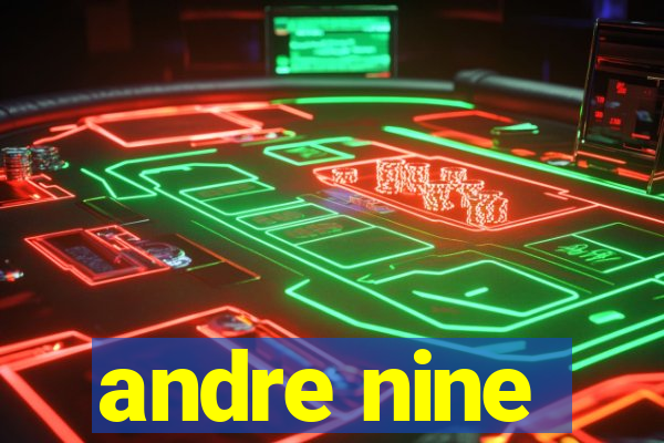 andre nine