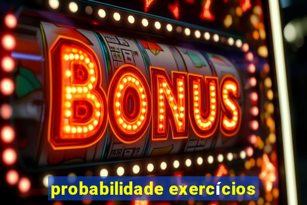 probabilidade exercícios