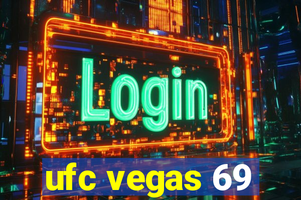 ufc vegas 69