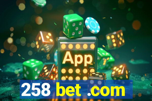 258 bet .com