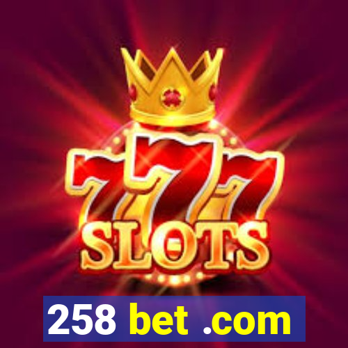 258 bet .com