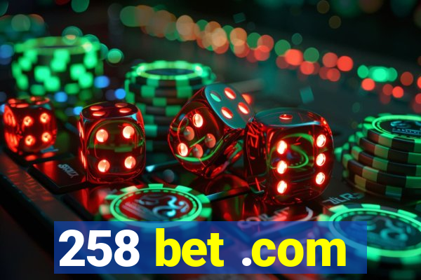 258 bet .com