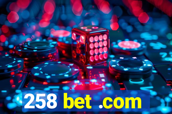 258 bet .com