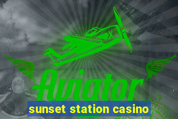 sunset station casino