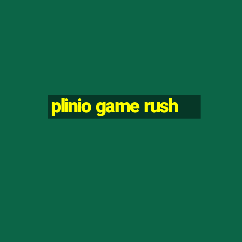 plinio game rush