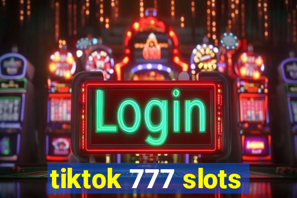 tiktok 777 slots