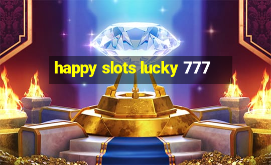 happy slots lucky 777