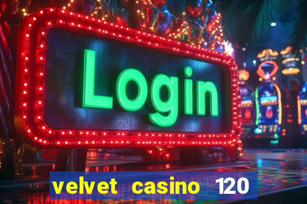 velvet casino 120 free spins copycat