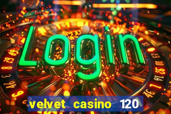 velvet casino 120 free spins copycat