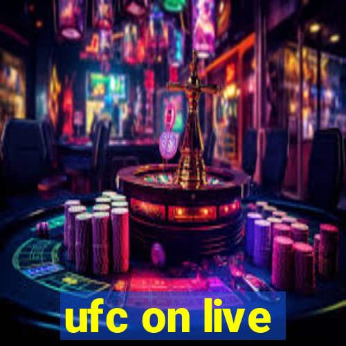 ufc on live