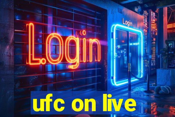 ufc on live