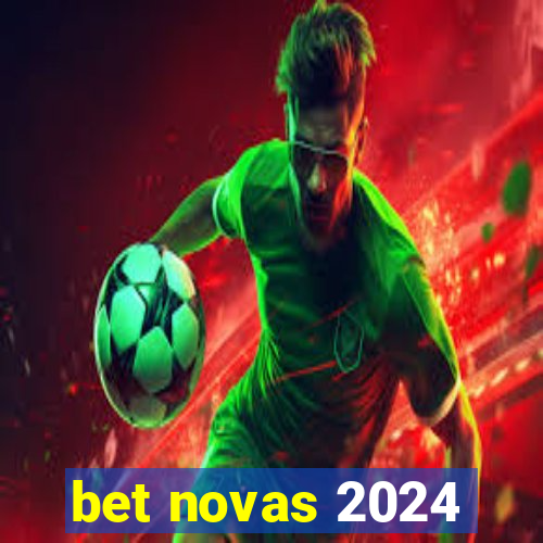 bet novas 2024