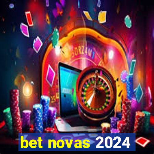 bet novas 2024