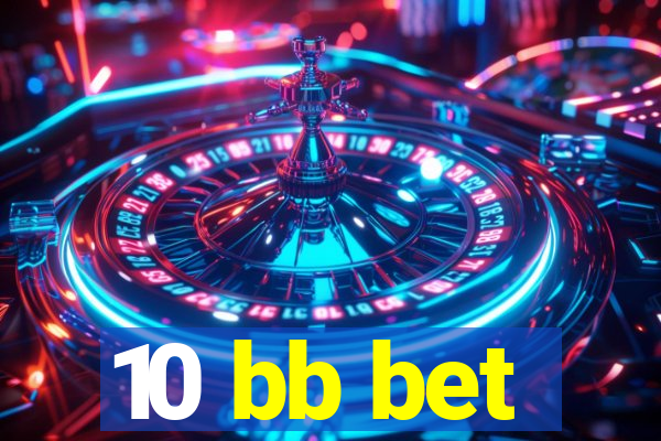 10 bb bet