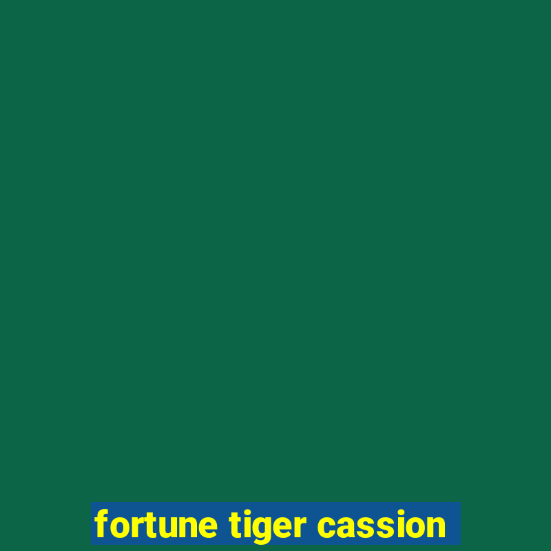 fortune tiger cassion