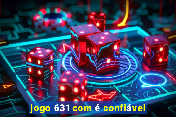 jogo 631 com é confiável