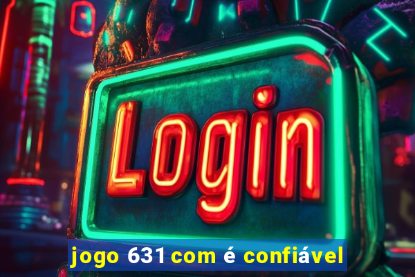 jogo 631 com é confiável