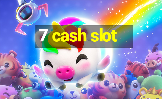 7 cash slot