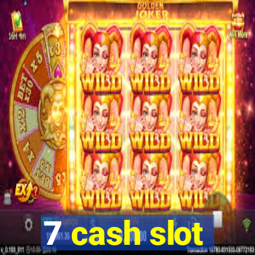 7 cash slot