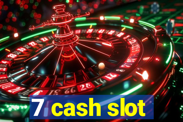 7 cash slot