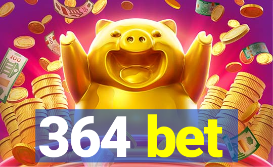 364 bet