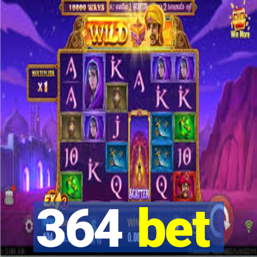 364 bet