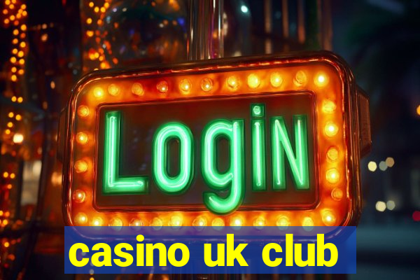 casino uk club