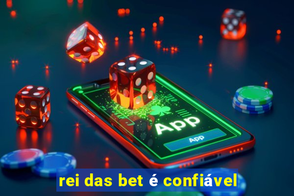 rei das bet é confiável