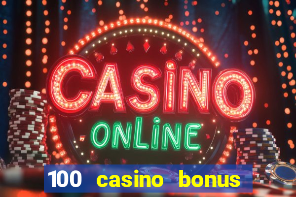 100 casino bonus all british casino