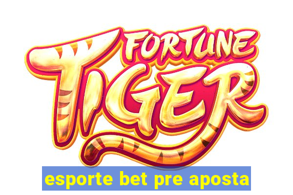 esporte bet pre aposta