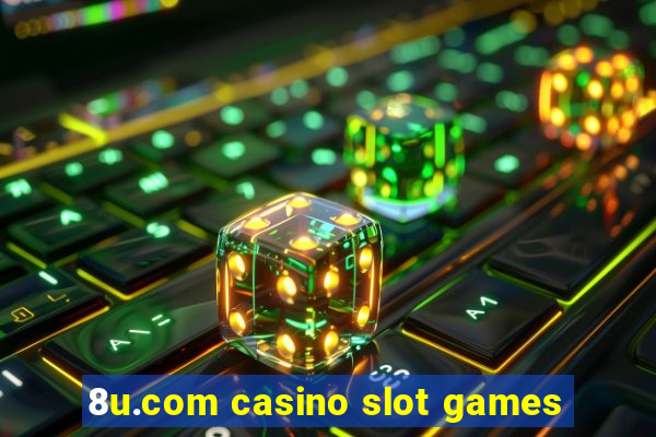 8u.com casino slot games