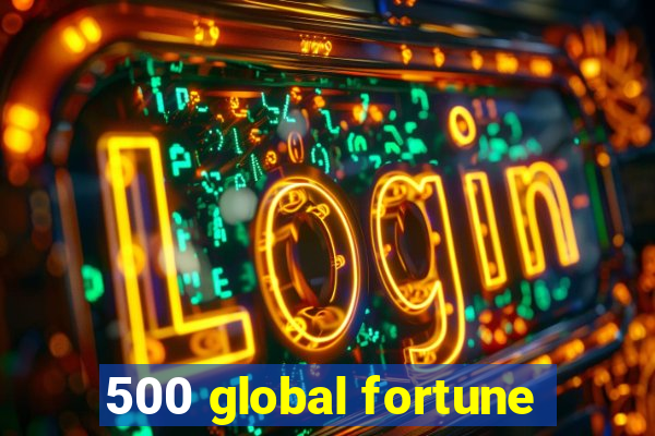 500 global fortune