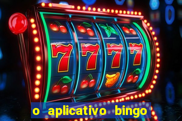 o aplicativo bingo paga mesmo