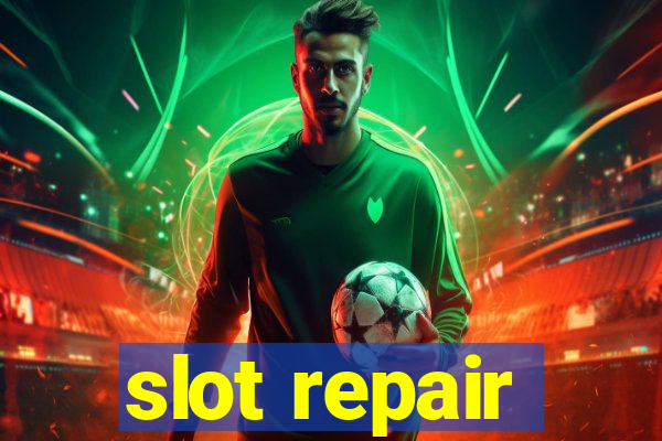 slot repair