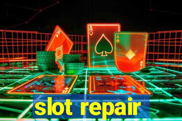 slot repair