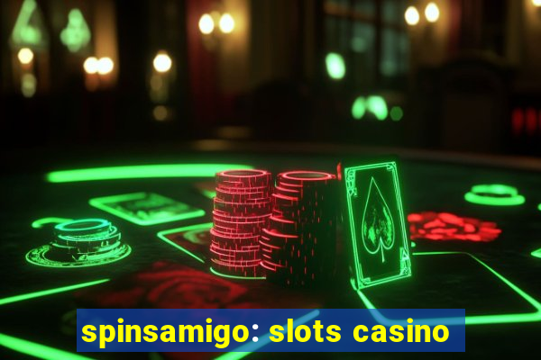 spinsamigo: slots casino