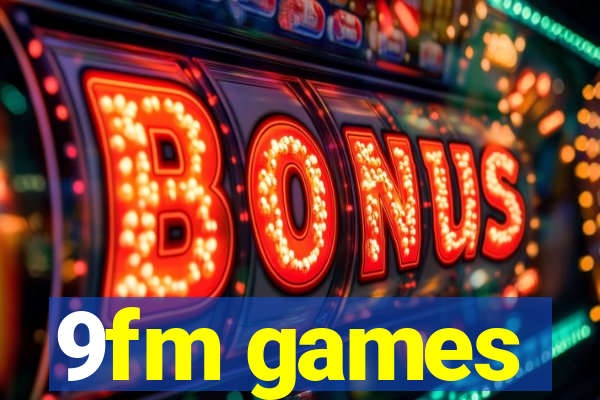 9fm games