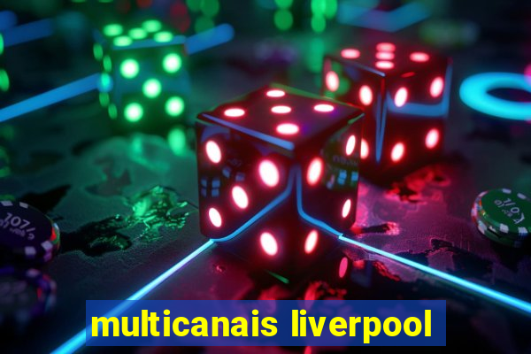 multicanais liverpool