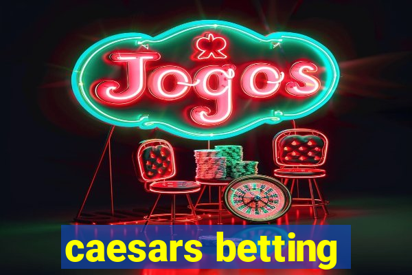 caesars betting